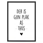 Poster Der Is Gjin Plak As Thús - A4