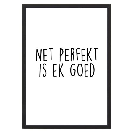 Poster Net Perfekt Is Ek Goed – A4 Kadotips