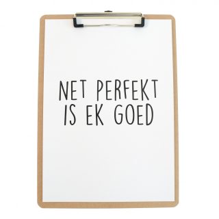 Poster Net Perfekt Is Ek Goed - Hardboard Klembord A4 - Krúskes.nl