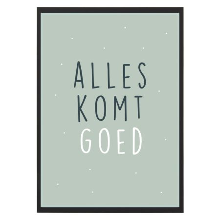 Poster - Alles komt goed - Lijst - Krúskes