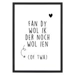 Poster Fan Dy Wol Ik Der Noch Wol Ien - A4