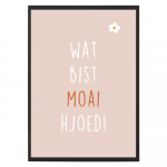 Poster Wat Bist Moai Hjoed - Roze - A4