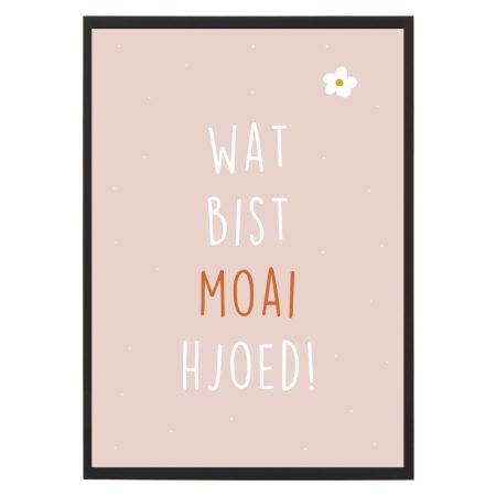 Poster - Wat bist moai hjoed - Lijst - Krúskes