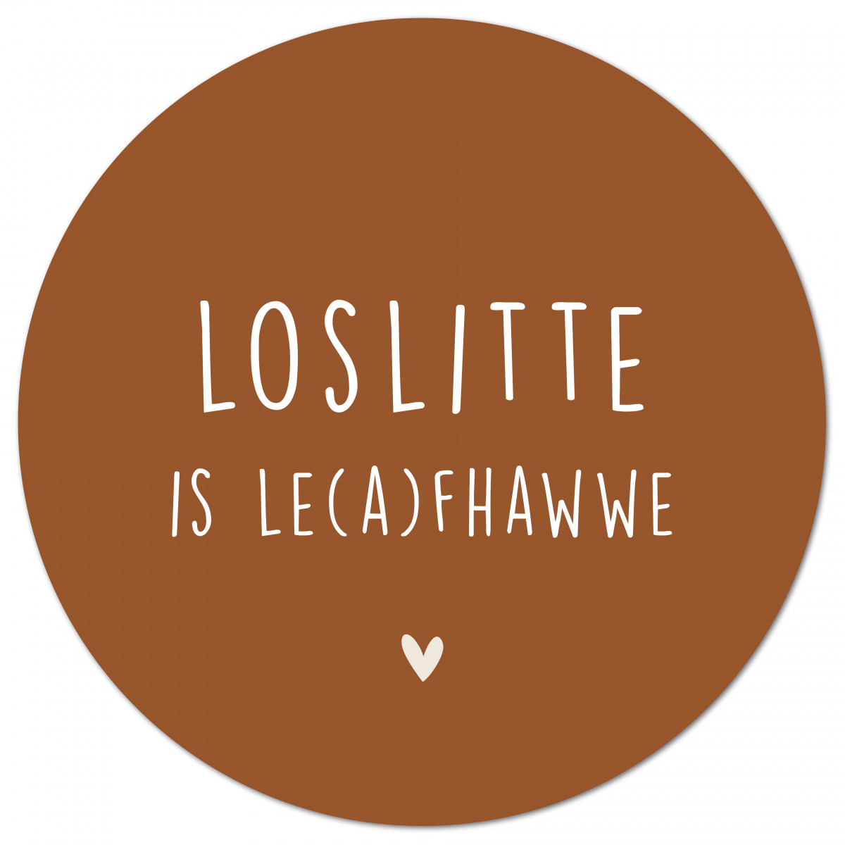 Muurcirkel Loslitte is le(a)fhawwe - 30 cm