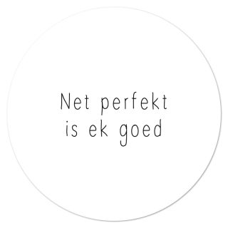 Muurcirkel Net Perfekt is ek goed – Wit – 30 cm Muurcirkels