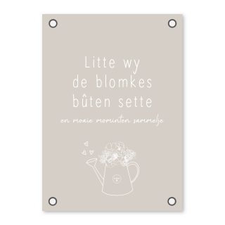 Friese Tuinposter – Litte wy de blomkes bûten sette Alles voor buiten
