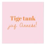 Tegeltje XL 20x20 cm - Tige tank Juf