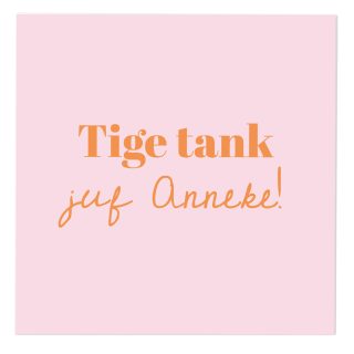 Tegeltje XL 20×20 cm – Tige tank Juf Alles van Kruskes