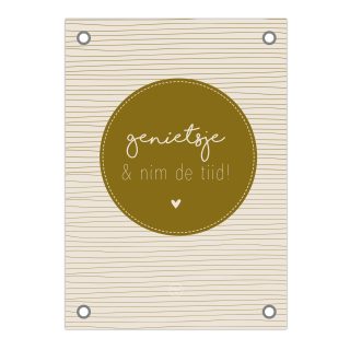 Friese Tuinposter - Genietsje & nim de tiid!