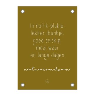 Friese Tuinposter - Neat mear oan dwaan