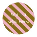 Buiten Muurcirkel Wat is it noflik bûten! - 30 cm