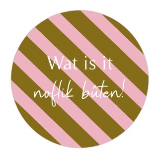 Buiten Muurcirkel Wat is it noflik bûten! - 30 cm